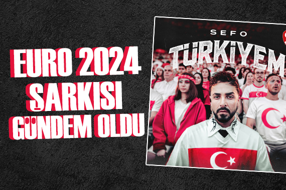 Sefo dan EURO 2024 için Milli Takım a özel şarkı