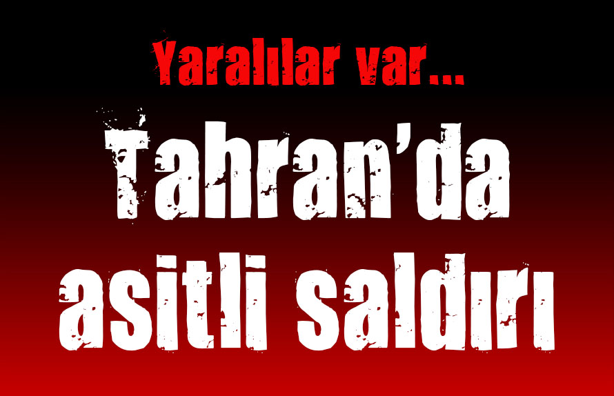 Tahran da asitli saldırı