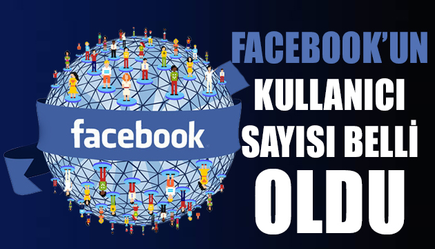 Facebook un aktif kullanıcı sayısı belli oldu