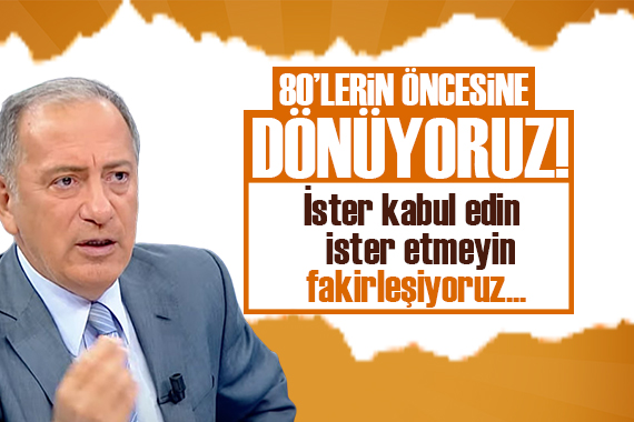 Fatih Altaylı: 80 lerin öncesine dönüyoruz