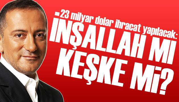 Fatih Altaylı: İnşallah mı desek keşke mi bilemedim!