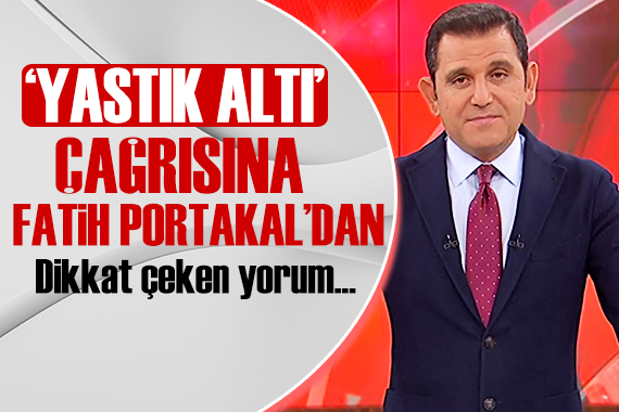 Fatih Portakal dan  yastık altı  yorumu!