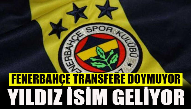 Yıldız isim Fenerbahçe için geliyor