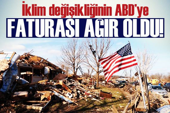 İklim değişikliğinin Amerika ya dev faturası!