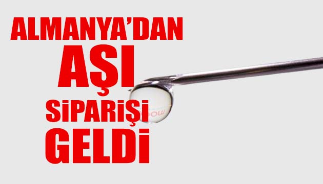 Almanya dan aşı siparişi geldi