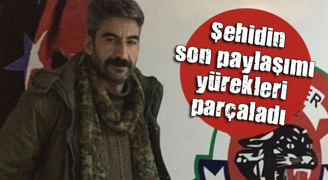 Şehit korucu Abdurrahman Avcı dan yürekleri yakan paylaşım