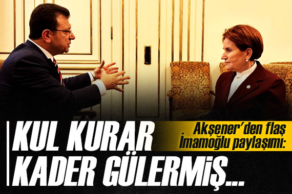 Meral Akşener den Ekrem İmamoğlu paylaşımı!