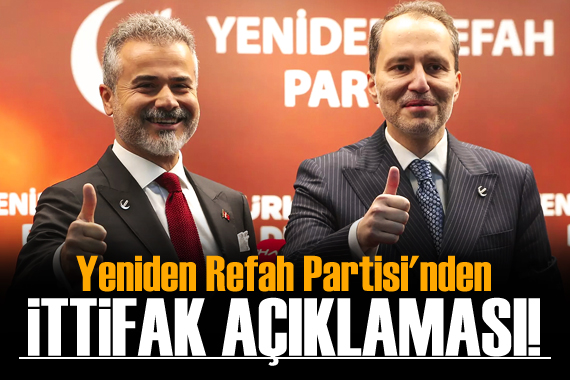 Yeniden Refah Partisi nden ittifak açıklaması!