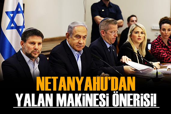 Netanyahu dan yalan makinesi isteği