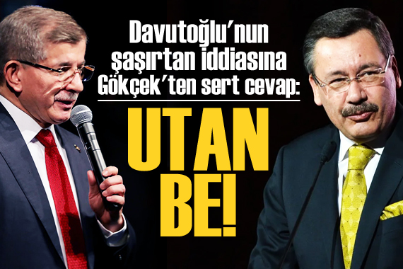 Davutoğlu nun iddiasına Gökçek ten sert cevap: Utan be!