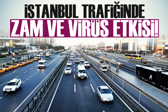 İstanbul trafiğinde zam ve virüs etkisi!