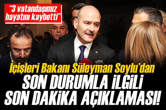 Bakan Soylu dan son dakika açıklaması!