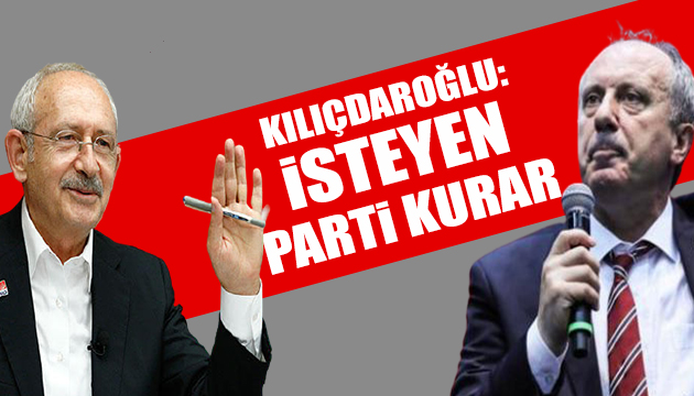 Kılıçdaroğlu: İsteyen parti kurar