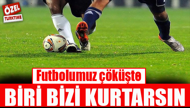 Futbolumuz nasıl kurtulur?