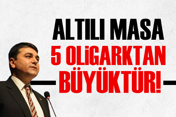 Gültekin Uysal: Altılı Masa 5 oligarktan büyüktür!