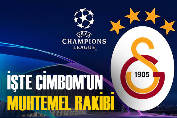 İşte Galatasaray ın Şampiyonlar Ligi ndeki muhtemel rakibi