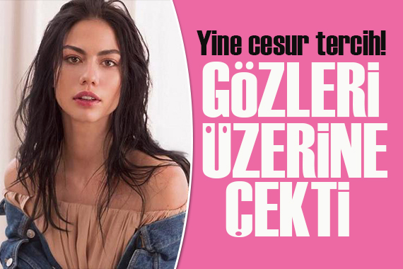 Demet Özdemir, cesur tercihiyle dikkat çekti!