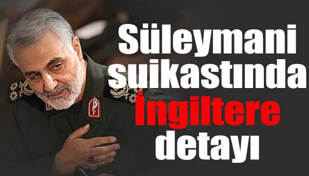 Süleymani suikastında İngiltere detayı