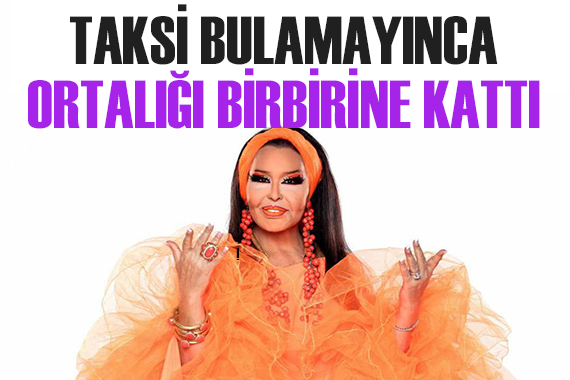 Bülent Ersoy, taksi bulamayınca ortalığı birbirine kattı