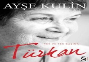 Ayşe Kulin:  Türkan, Azize Gibi Bir Kadın