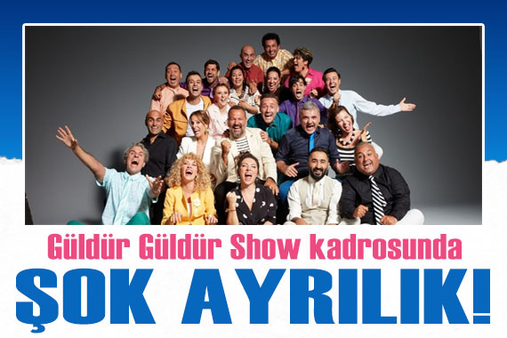 Güldür Güldür Show da şok ayrılık!