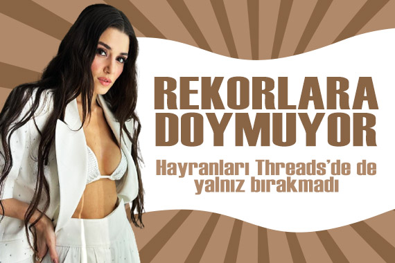 Hande Erçel, Instagram dan sonra Threads de de rekor kırdı