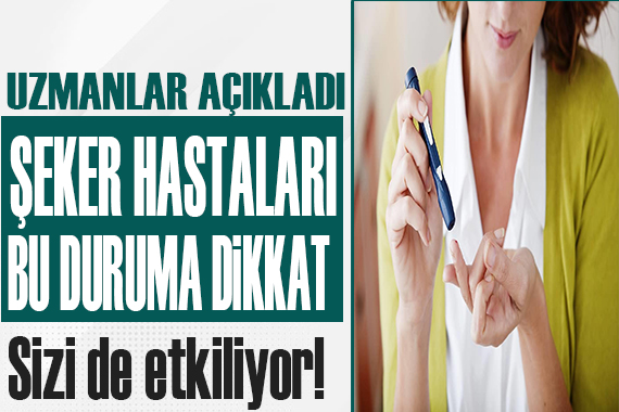 Uzmanlardan şeker hastalarına kritik uyarı!