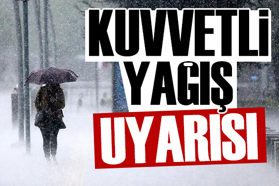 Meteorolojiden kuvvetli yağış ve rüzgar uyarısı!