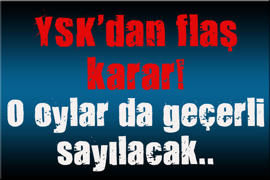 YSK dan tartışmalı karar!