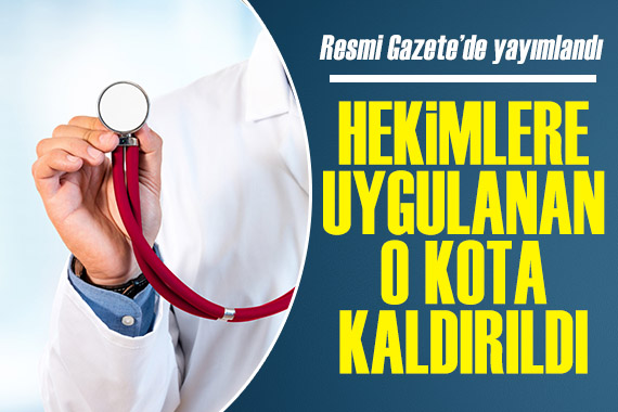 Karar Resmi Gazete de: Hekimlere uygulanan o kota kaldırıldı