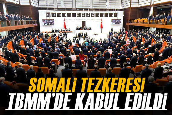 Somali tezkeresi TBMM de kabul edildi