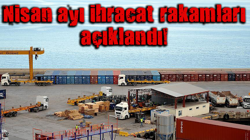 Nisan ayı ihracat rakamları