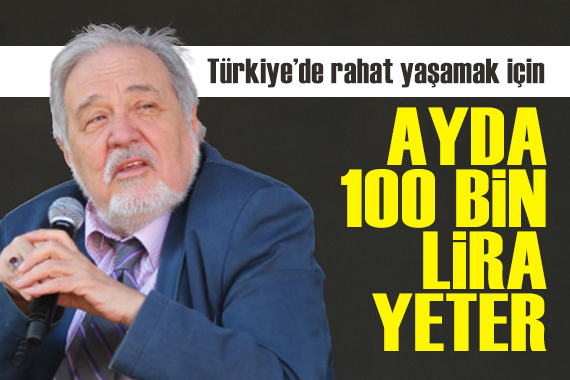 İlber Ortaylı: Türkiye de rahat yaşamak için ayda 100 bin lira yeter