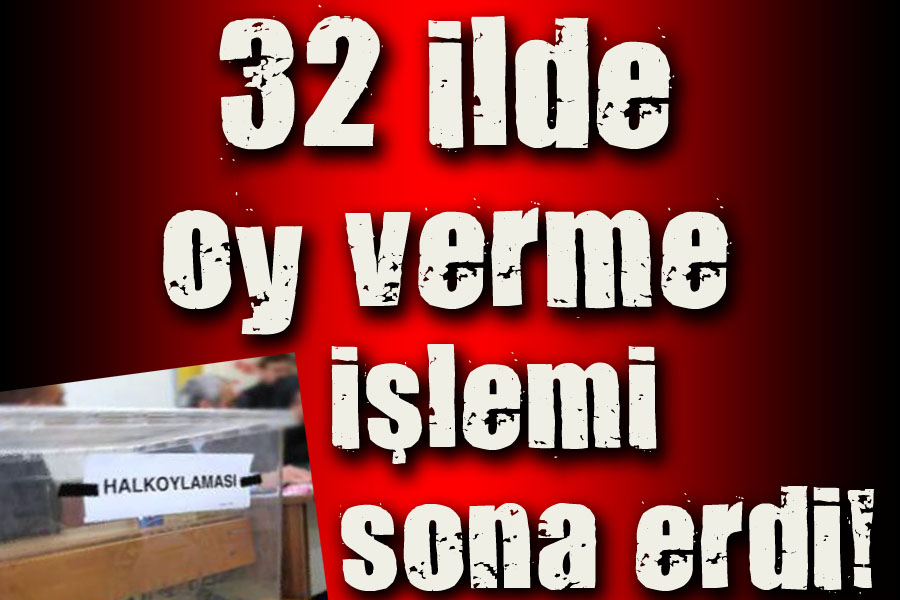 32 ilde seçimler sona erdi