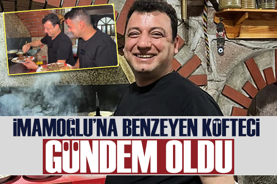 Ekrem İmamoğlu na benzeyen köfteci sosyal medyada gündem oldu