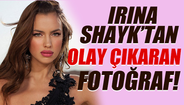 Irina Shayk tan olay çıkaran paylaşım!