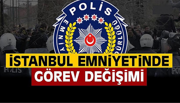 İstanbul Emniyeti’nde görev değişimi