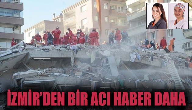 İzmir den acı haber: Aslı ve Zarife nin cansız bedenlerine ulaşıldı