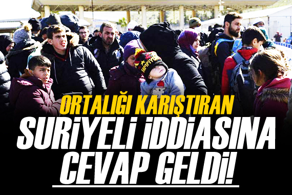 Ortalığı karıştıran Suriyeli iddiasına cevap geldi!