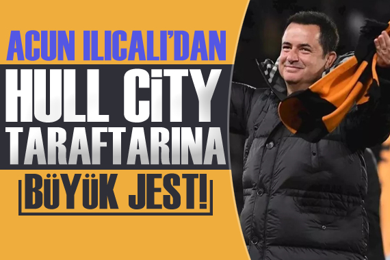 Acun Ilıcalı dan Hull City taraftarına jest!