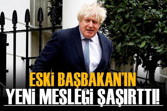 Boris Johnson ın yeni mesleği şaşırttı