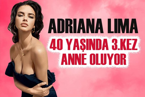 Adriana Lima 40 yaşında üçüncü bebeğine hamile!