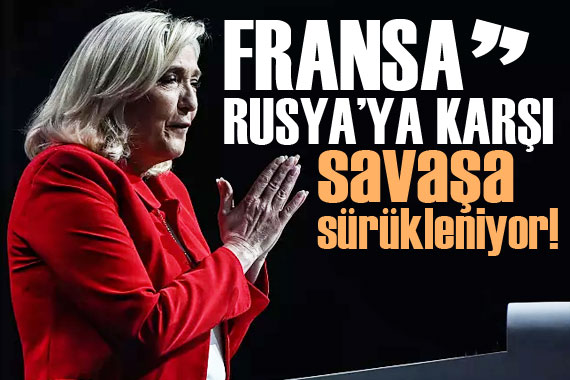 Le Pen, Macron u, Fransa yı Rusya ile savaşa sürüklemekle suçladı