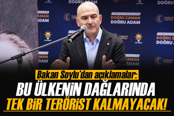 Bakan Soylu: Bu ülkenin dağlarında bir tek terörist kalmayacak