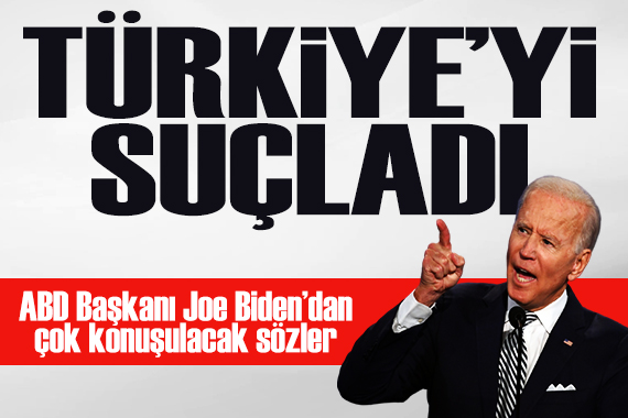 ABD Başkanı Joe Biden dan şok sözler... Türkiye yi suçladı!