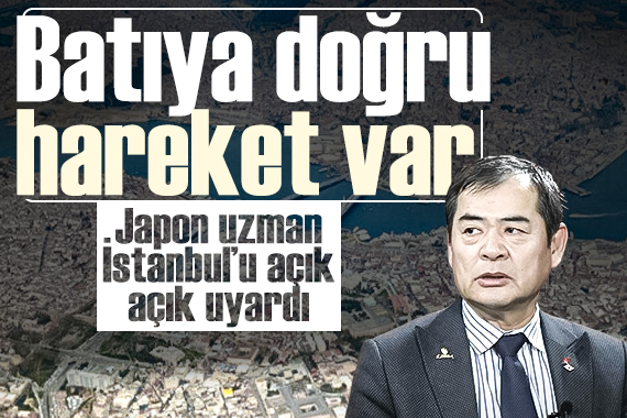 Japon deprem uzmanından kritik uyarı:  Batıya doğru hareket var 