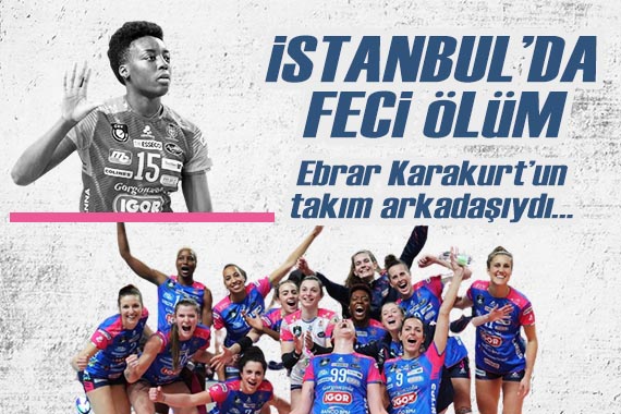 Voleybol camiası şokta... İstanbul da feci ölüm! Ebrar Karakurt un takım arkadaşıydı...