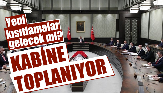 Kabine yarın toplanıyor, yeni kısıtlamalar gelecek mi?