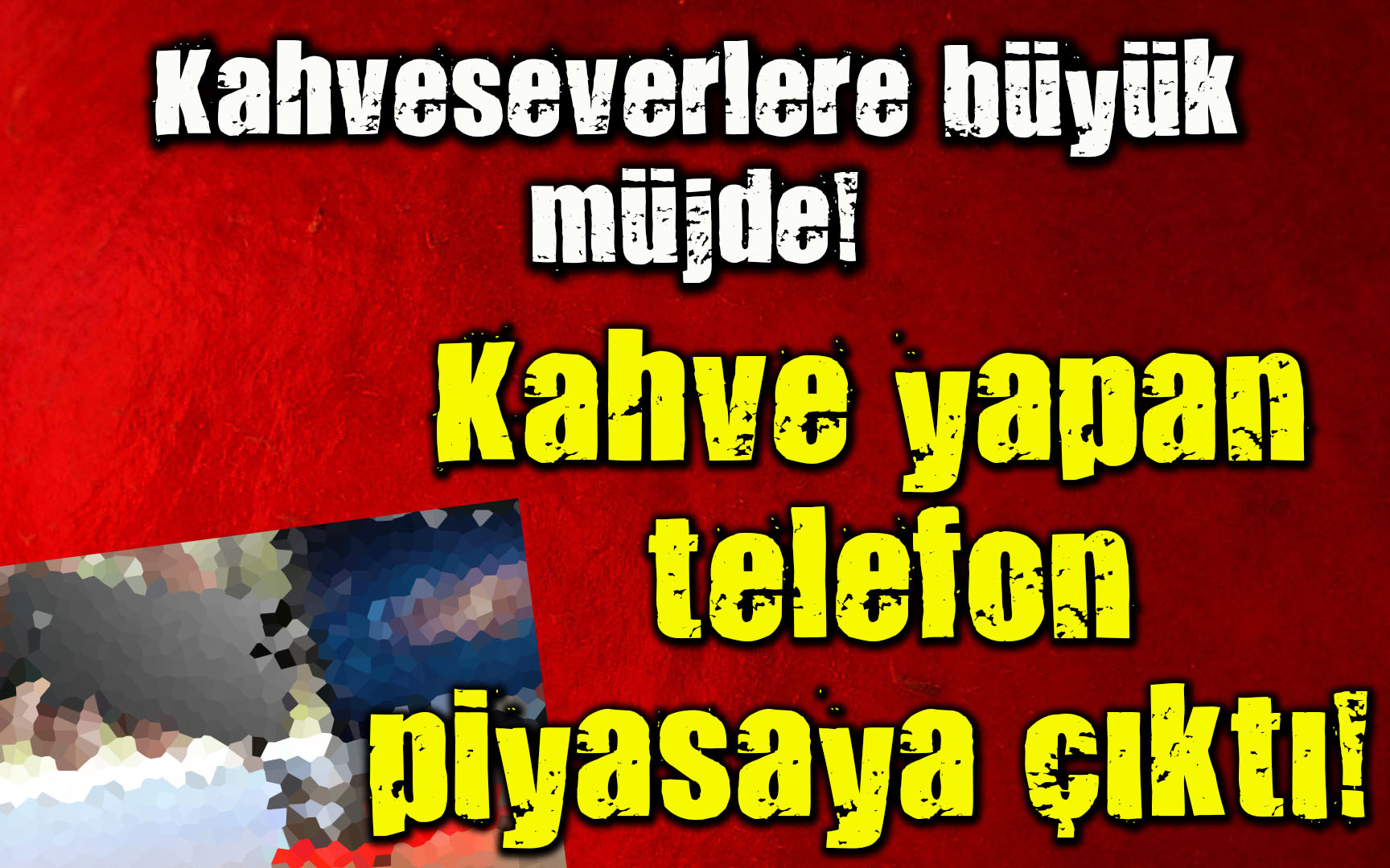 Kahve yapan telefon üretildi!