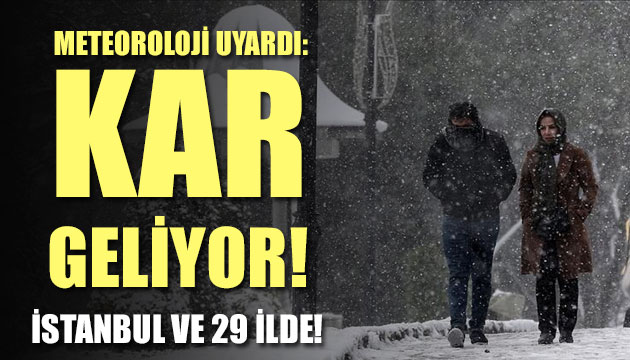 Meteoroloji uyardı: Kar geliyor!